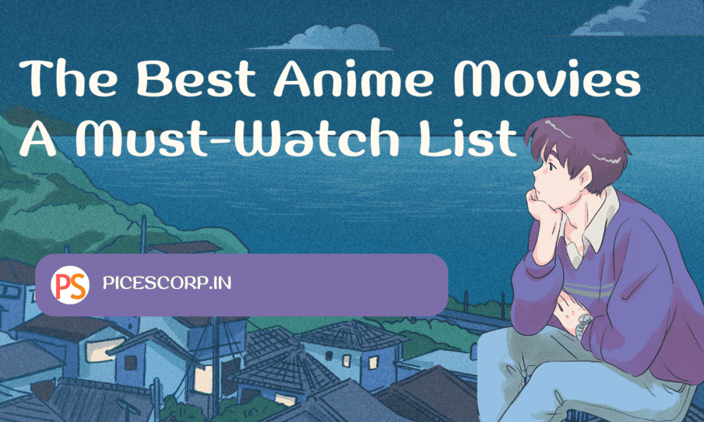 The Best Anime Movies A Must-Watch List