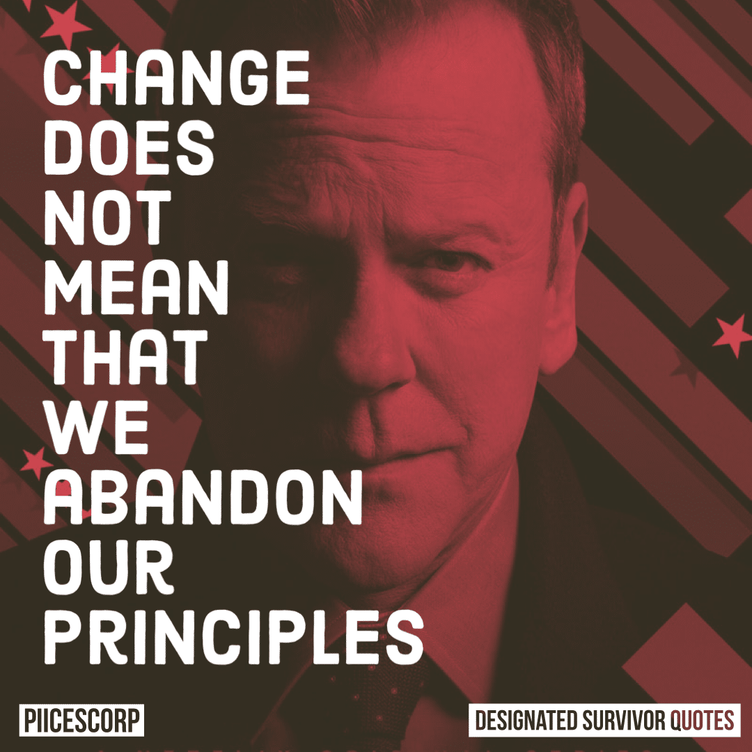 Change does not mean that we abandon our principles