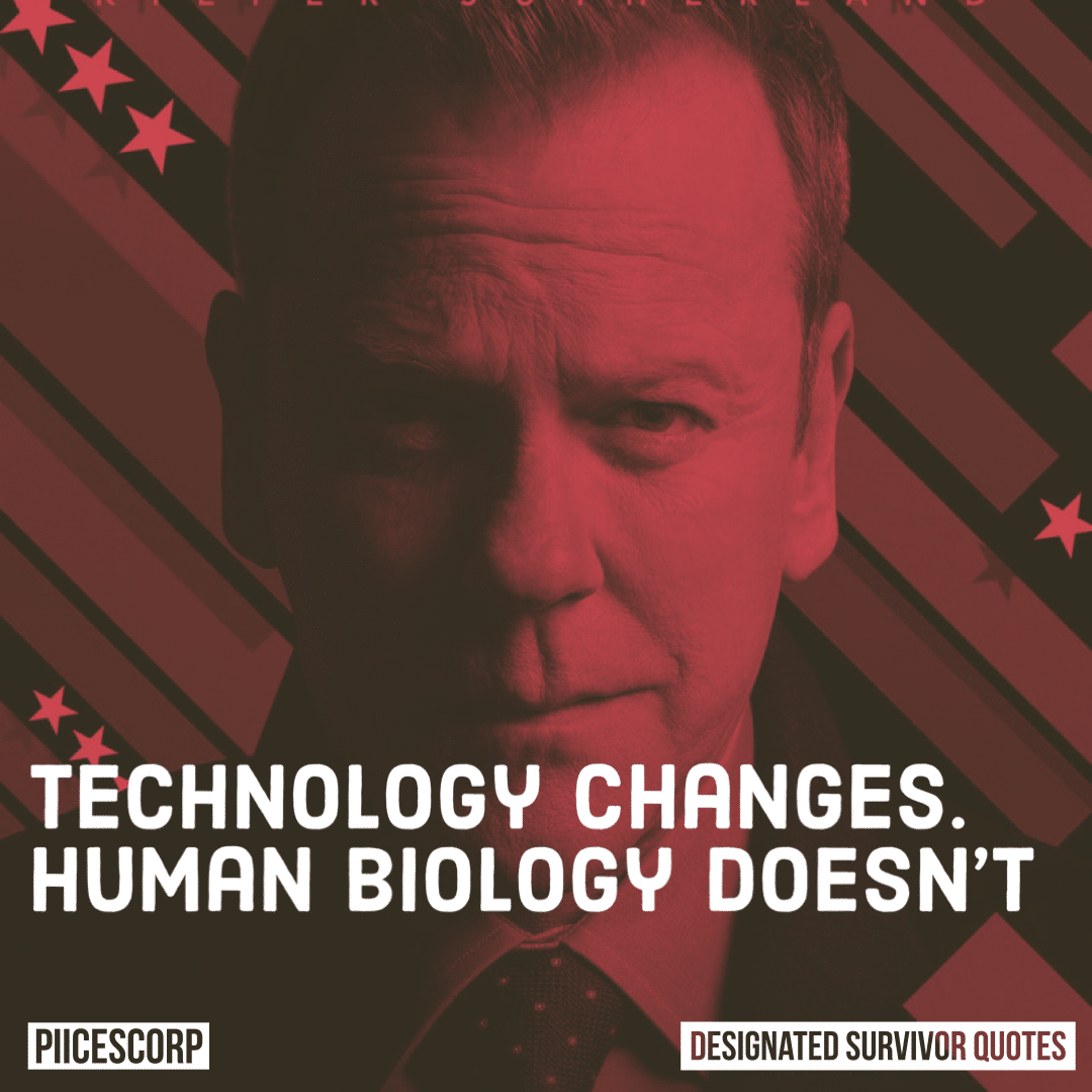 Technology changes. Human biology doesn’t