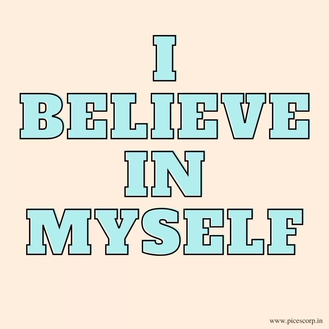 I believe in myself