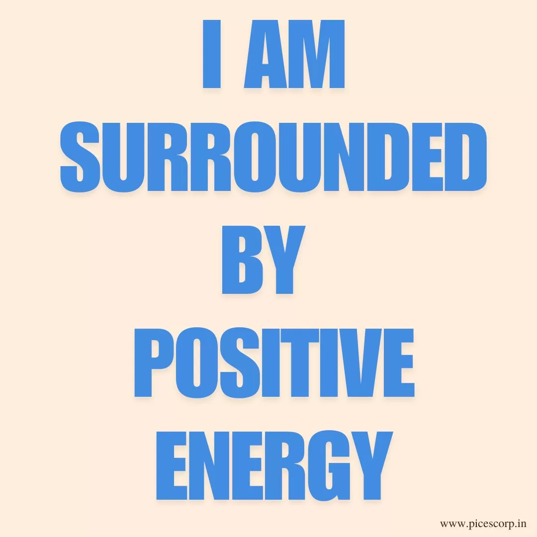 I am surrounded by positive energy