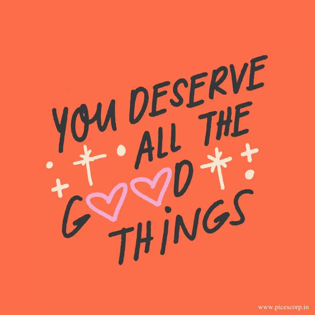 You deserve aall the good things