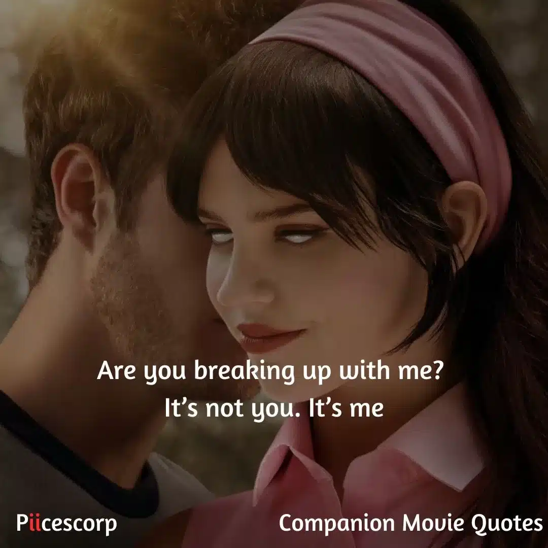 Companion Movie Quotes7