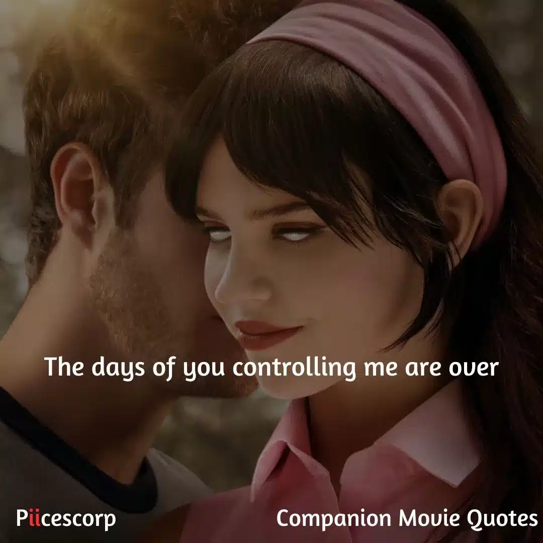 Companion Movie Quotes7