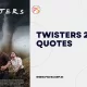 Twisters 2024 Quotes